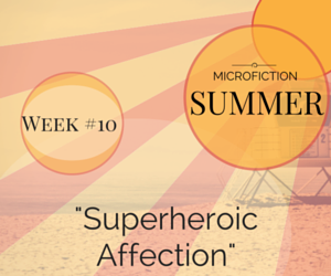 Microfiction Summer Week #10
